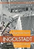 ingolstadt audi bkk  Aufgewachsen in Ingolstadt in den 40er und 50er Jahren