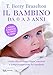 Il bambino da 0 a 3 anni. Guida allo sviluppo fisico, emotivo e comportamentale del bambino