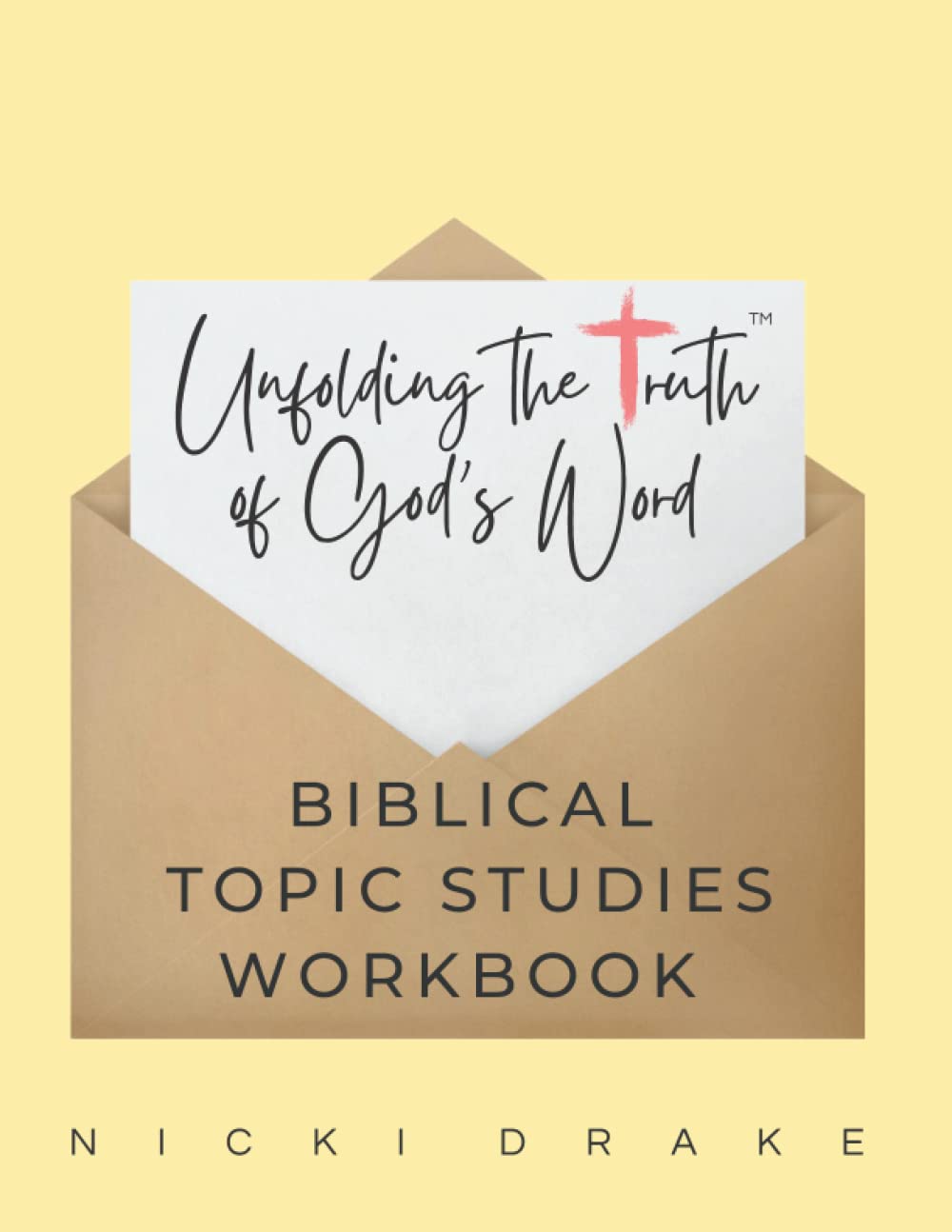 Unfolding Truth™ Topical Bible Study Workbook: Unfolding the Truth of God's Word One Topic at a Time