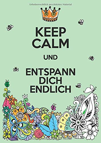 Keep Calm und entspann dich endlich: Ein Malbuch für Erwachsene (German Edition)