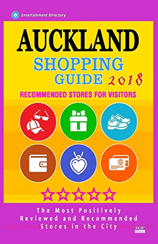 Auckland Shopping Guide 2018: Best Rated Stores in Auckland, New Zealand - Stores Recommended for Visitors, (Auckland Shopping Guide 2018)