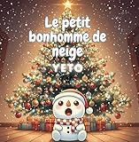  Le petit bonhomme de neige Yeto: Aventures magiques d\'un bonhomme de neige qui découvre la magie de Noël