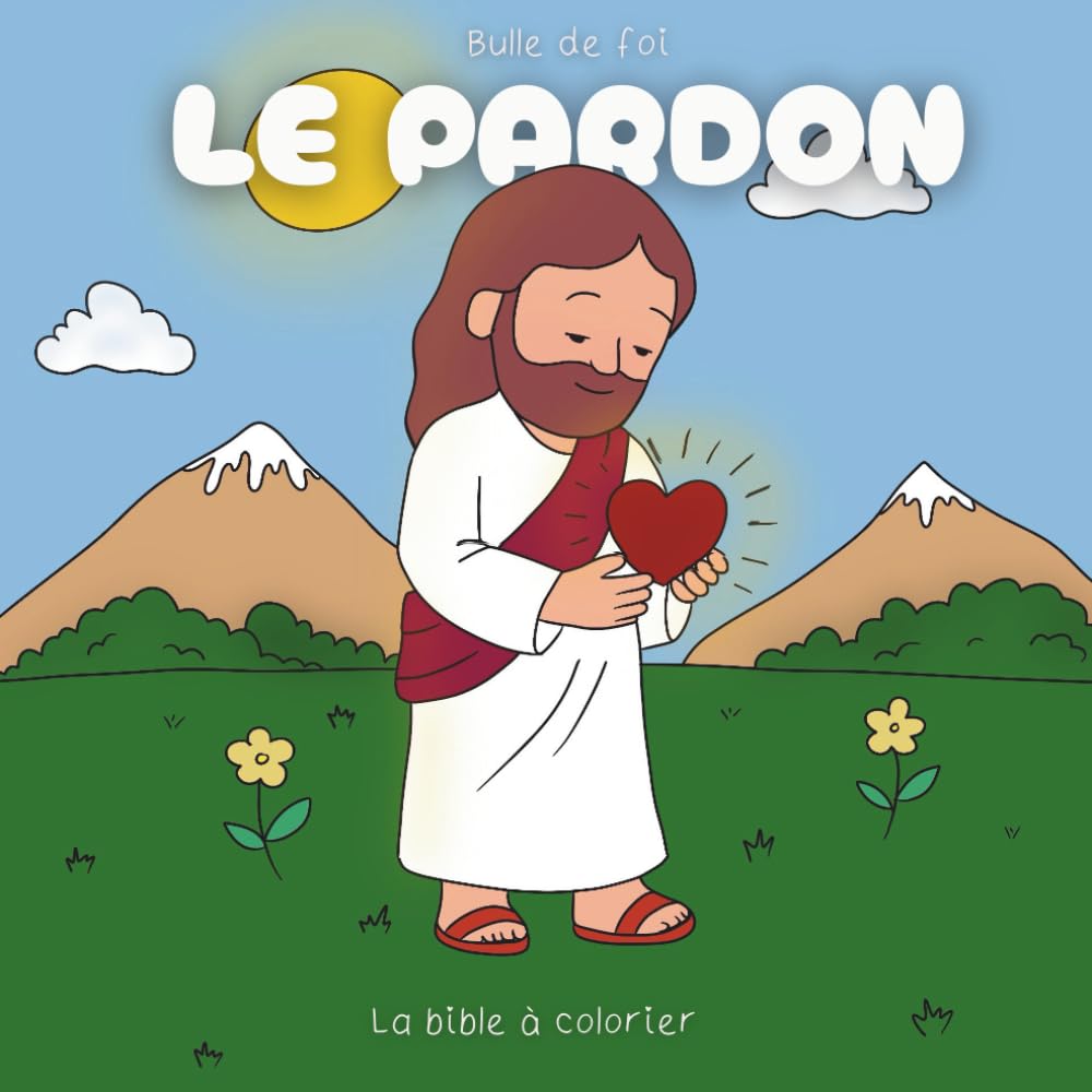 Le pardon - la bible à colorier: Bulle de foi