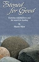 Stoned For Good: Enduring unfaithfulness & the search for healing 0692448489 Book Cover