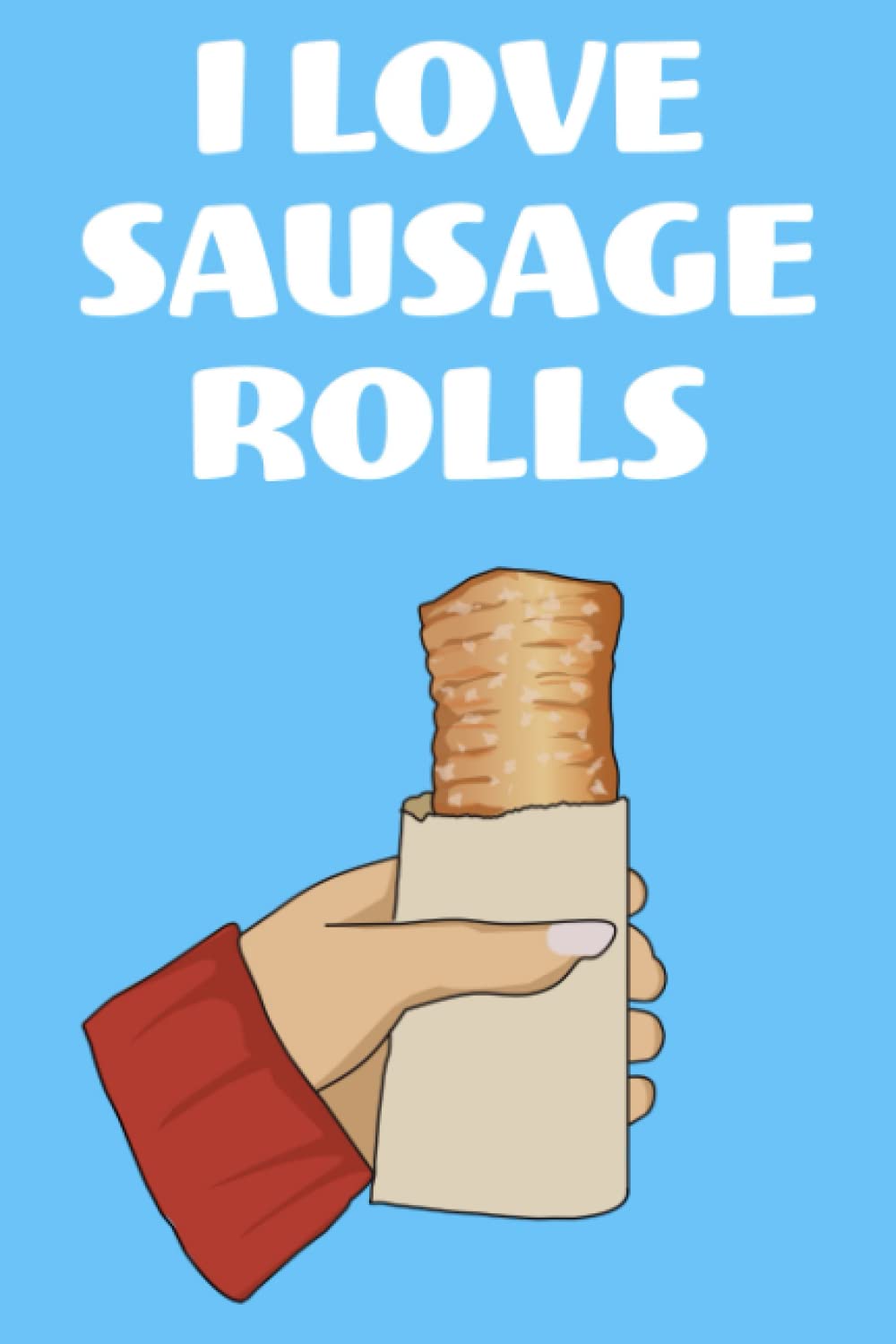 Sausage Roll Notebook: Funny Sausage Roll Gifts