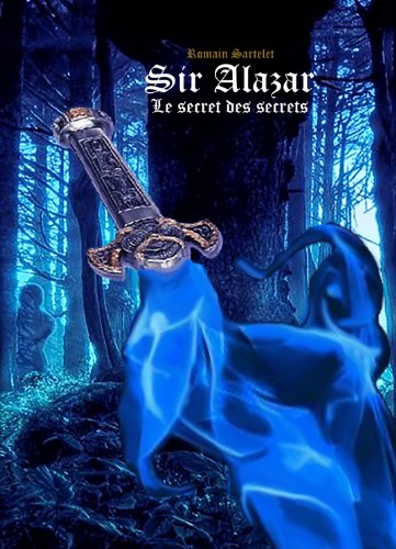 Télécharger Sir Alazar: Le secret des secrets PDF Ebook En Ligne
