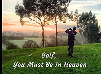Golf, You Must Be In Heaven: Golfers Funeral Guest Book Condolence Remembrance Memorial Service Registration, In Memoriam Name and Address, Messages Memories Comments, Loving Memory (In Memory)