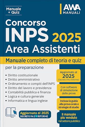Concorso INPS 2025 - Area Assistenti: Manuale completo di preparazione al concorso con Simulazioni, Teoria e Quiz