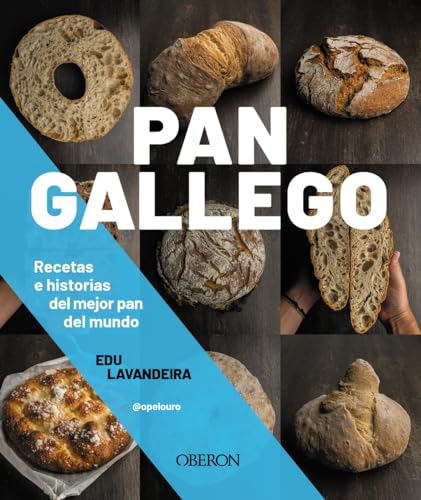 Pan gallego: Recetas e historias del mejor pan del mundo (Libros singulares)