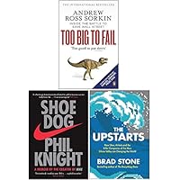 Too Big to Fail, Shoe Dog A Memoir by the Creator of Nike, The Upstarts 3 Books Collection Set