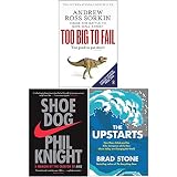 Too Big to Fail, Shoe Dog A Memoir by the Creator of Nike, The Upstarts 3 Books Collection Set