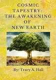 Cosmic Tapestry: The Awakening of New Earth