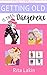 Getting Old is Tres Dangereux (Gladdy Gold Mysteries Book 6)