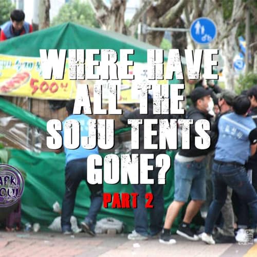 Where Have All the Soju Tents Gone? Part 2 Podcast Por  arte de portada