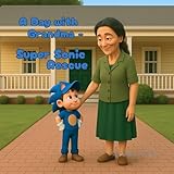A Day with Grandma - Super Sonic Rescue: A Fast-Paced Adventure Filled with Hearts and Heroics (A Day with Grandma: Adventures and Imagination)