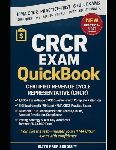CRCR QUICKBOOK 2026–2027: 1500+ Exam-Grade Questions, Correct Answers, Detailed Explanations, Strategies, Pitfalls, Exam Look-outs, 6 Official-Length ... Revenue Cycle Representative (CRCR) — HFMA