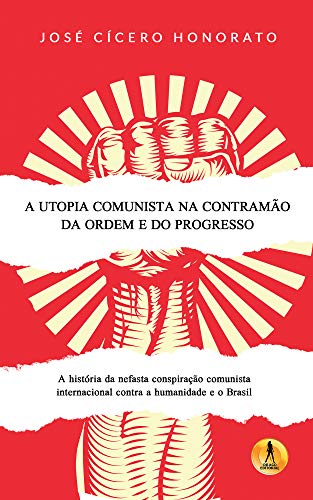 A Utopia Comunista na Contramão da Ordem e do Progresso