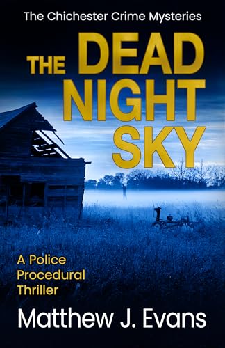 The Dead Night Sky: A Police Procedural Thriller (The Chichester Crime Mysteries Book 3) (English Edition)