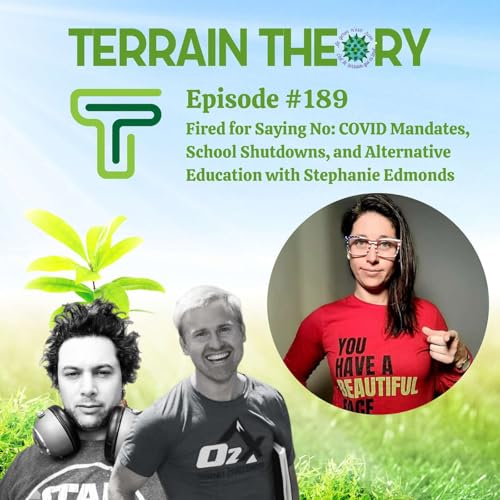 Fired for Saying No: COVID Mandates, School Shutdowns, and Alternative Education with Stephanie Edmonds