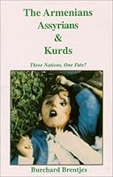 The Armenians, Assyrians & Kurds: Three Nations, One Fate? 096596230X Book Cover