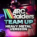 ARC Raiders (Team Up) (Metal Version)
