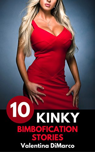 10 Kinky Bimbofication Stories