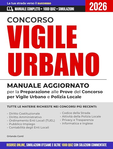 Concorso vigile urbano: Manuale Aggiornato per la Preparazione alle Prove del Concorso per Vigile Urbano e Polizia Locale|Risorse Online, Simulazioni ... con Soluzioni Commentate (Italian Edition)
