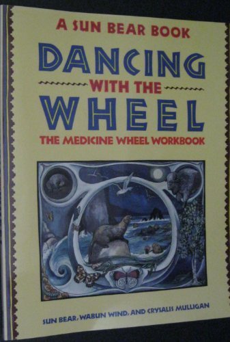 Dancing with the Wheel (A SUN BEAR BOOK DANCING... B011MF52KO Book Cover