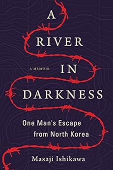 A River in Darkness: One Man's Escape from North Korea by [Masaji Ishikawa, Risa Kobayashi, Martin Brown]
