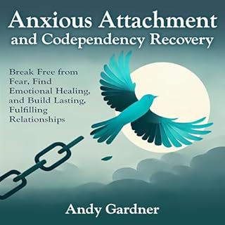 Couverture de Anxious Attachment and Codependency Recovery