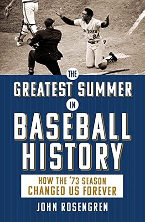 Book cover The Greatest Summer in Baseball History: How the '73 Season Changed Us Forever (Best Fathers Day Gift for Dads Who Love Sports)