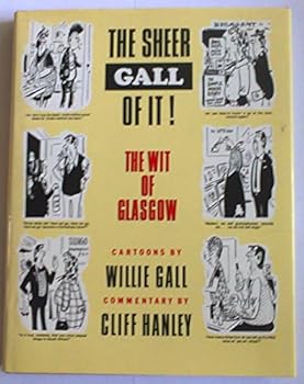 Unknown Binding Sheer Gall of It! : The Wit of Glasgow Book