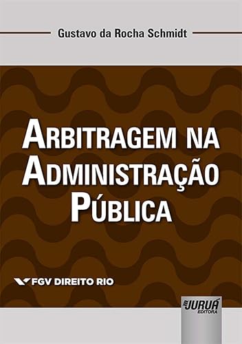 Arbitragem na Administração Pública - Coleção FGV Direito Rio