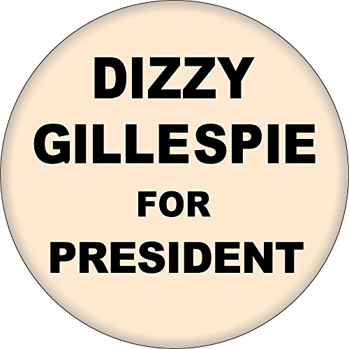 Dizzy Gillespie For President - 1.5" Round Button