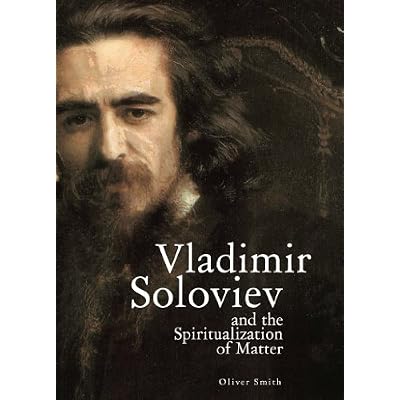 Vladimir Soloviev and the Spiritualization of Matter