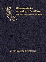 Biographisch-genealogische Blätter aus und über Schwaben. Part 1 551909814X Book Cover
