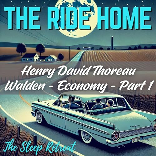 The Ride Home: Thoreau Sleep Story - Walden Economy Part 1