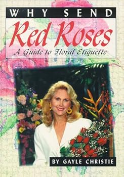 Hardcover Why Send Red Roses: A Guide to Floral Etiquette Book