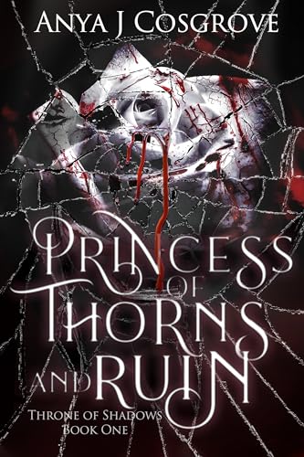 Princess of Thorns and Ruin: A Dark Fantasy Romance (Completed Series) (Throne of Shadows Book 1)