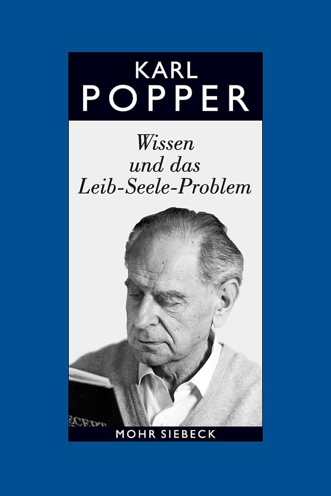Gesammelte Werke in deutscher Sprache: Band 12: Wissen und das Leib-Seele-Problem. Eine Verteidigung der Interaktionstheorie (Gesammelte Werke in Deutscher Sprache, 12, Band 12)