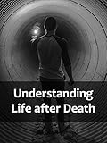 Understanding Life after Death