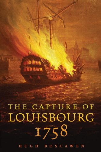 The Capture of Louisbourg, 1758 (Campaigns and Commanders Series Book 27) (Volume 27)