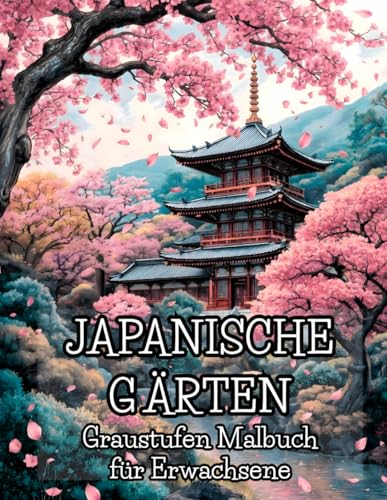 Japanische Gärten Graustufen Malbuch für Erwachsene: 38 Seiten harmonischer Naturkulissen, strukturierter Pflanzenbilder und ausgewählter ... Ausmalbilder der Autorin Ursula Schmitt)