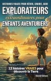 EXPLORATEURS extraordinaires pour ENFANTS AVENTURIERS: 12 histoires VRAIES de géographie p...