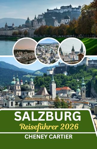 Salzburg Reiseführer 2026  Wo sich barockes Flüstern und alpines Echo treffen
