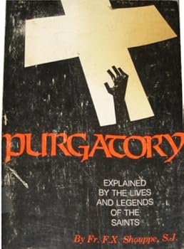 Paperback The Dogma of Purgatory (AKA Purgatory) - Illustrated by the Lives and Legends of the Saints Book