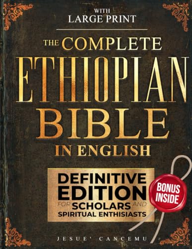 THE Complete Ethiopian Bible in English [Large Print]: Complete Apocrypha with Tobit,Enoch, Jubilees,Meqabyan,3-4 Ezra,Bel and the Dragon,and Other ... for Scholars and Spiritual Enthusiasts