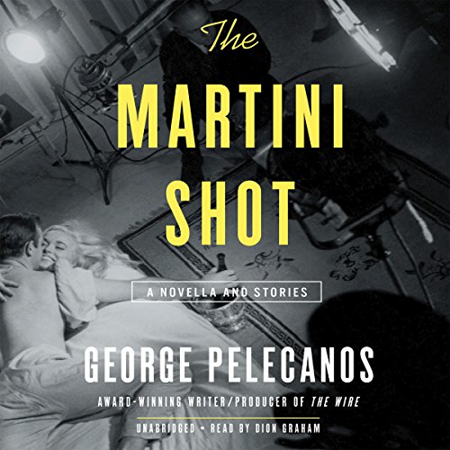 The Martini Shot A Novella and Stories (Audible Audio