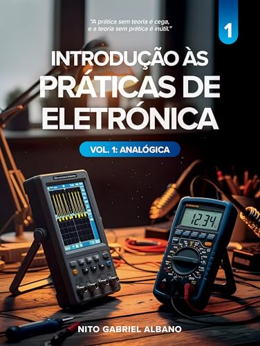 Introdução às Práticas de Eletrónica – Vol. 1: Analógica