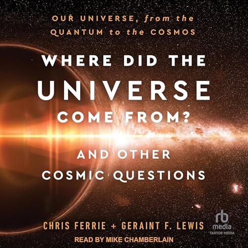 Page de couverture de Where Did the Universe Come From? And Other Cosmic Questions